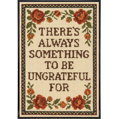 There's Always Something to Be Ungrateful For Poster Print