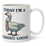 Today I'm a Serious Goose Mug