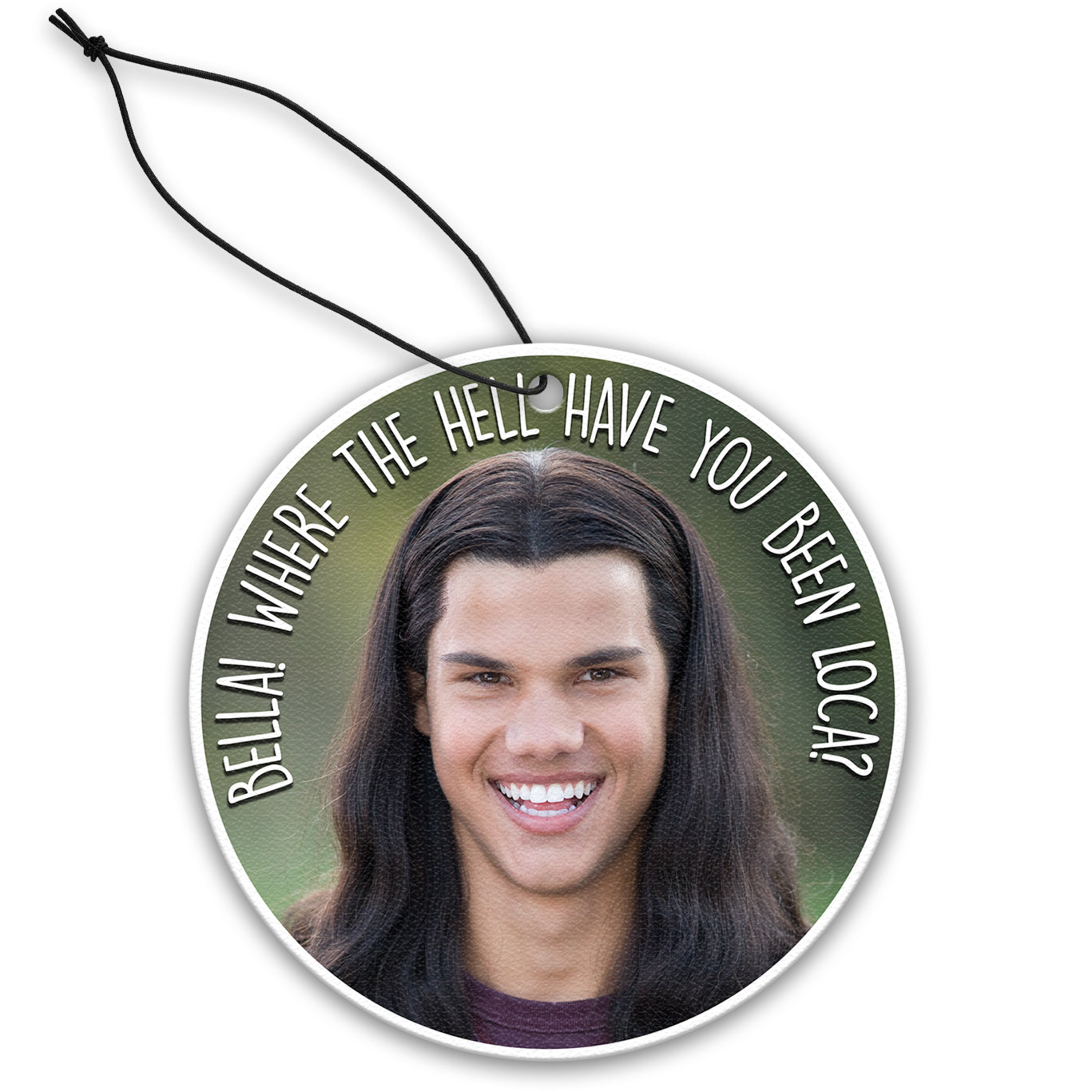 Bella, Where the Hell Have You Been Loca "Twilight" Inspired Air Freshener - Shady Front