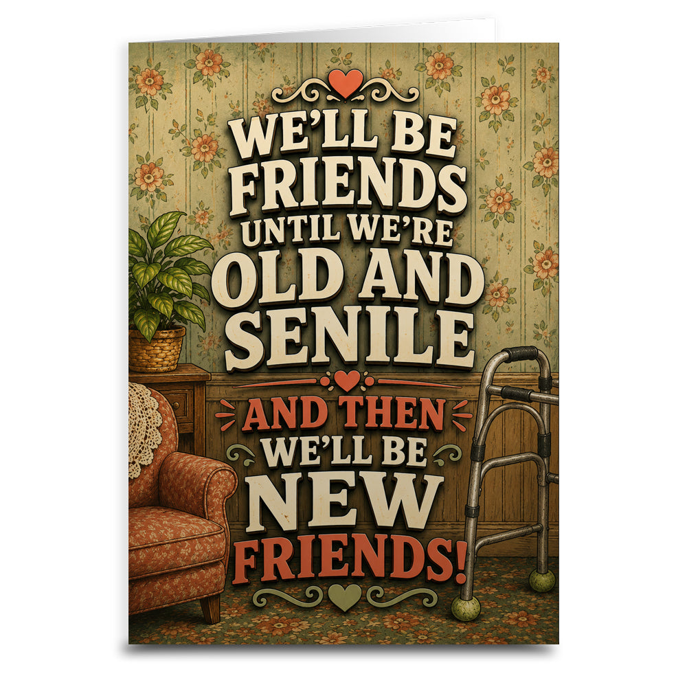 Wholesale We'll Be Friends Until We're Old and Senile Greeting Card - Shady Front