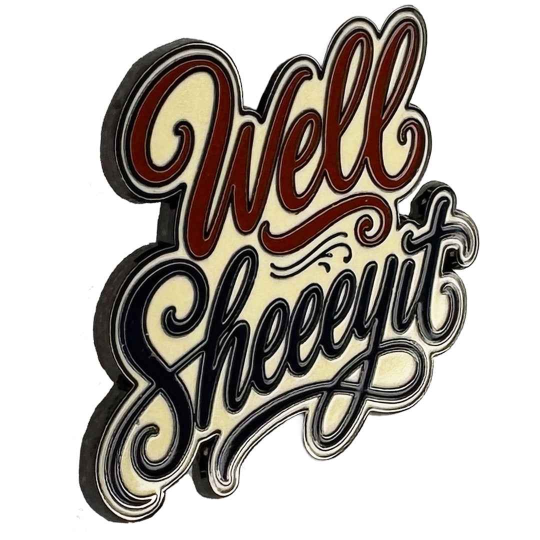 Well Sheeeyit Enamel Pin