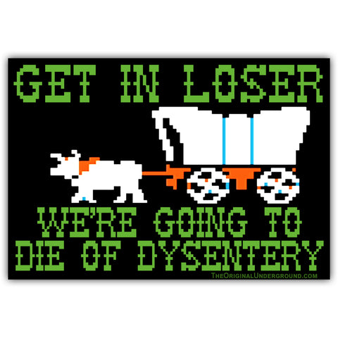 We're Going to Die of Dysentery "Oregon Trail" Sticker
