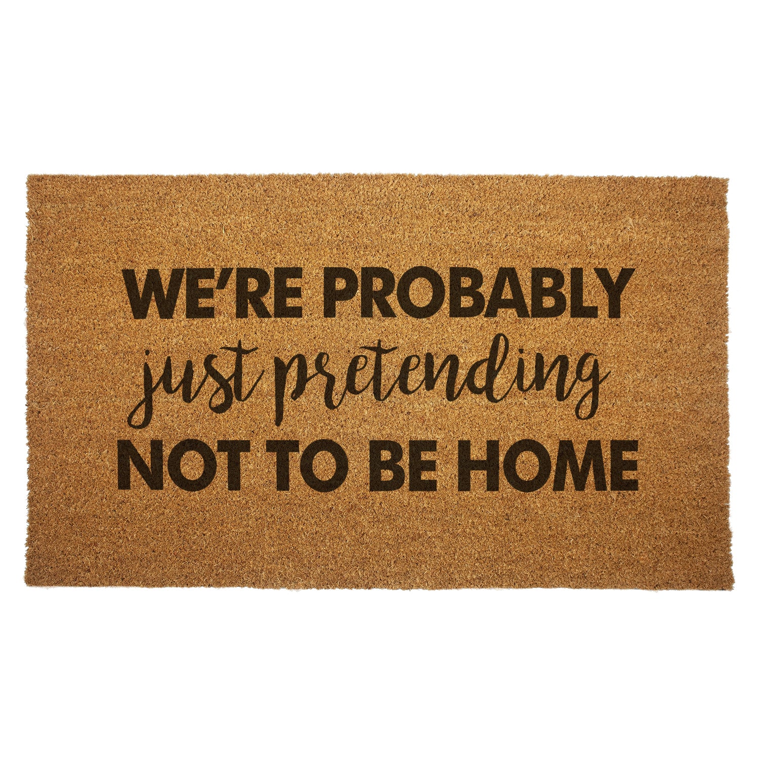 We're Probably Just Pretending Door Mat