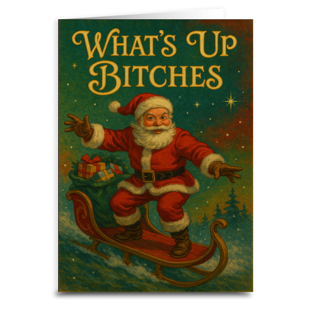 What's Up B-tches Christmas Card - Shady Front
