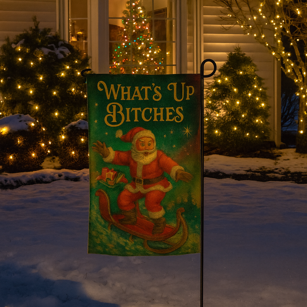 What's Up B-tches Garden Flag - Shady Front
