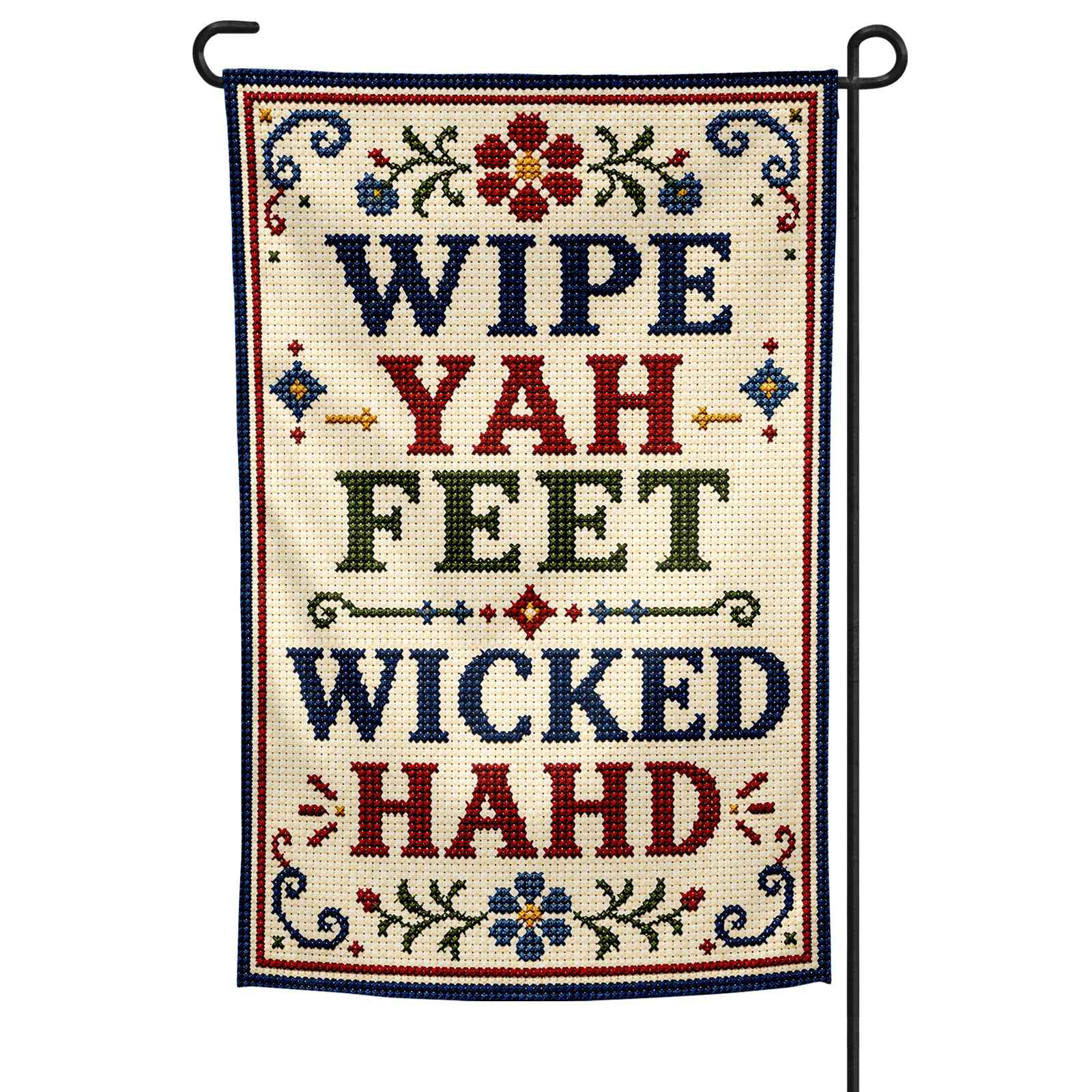 Wipe Yah Feet Wicked Hahd Garden Flag
