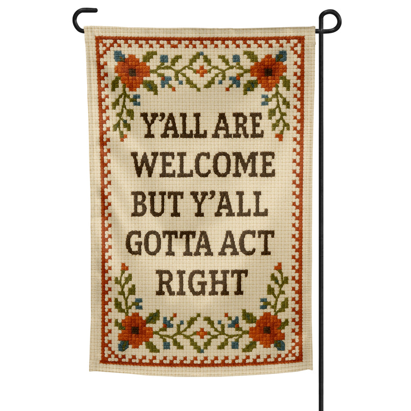 Y'all Are Welcome but Y'all Gotta Act Right Garden Flag Wholesale Supplier - Shady Front