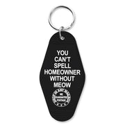 You Can't Spell Homeowner Without Meow Keychain