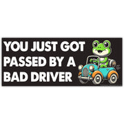 You Just Got Passed By a Bad Driver Car Magnet - Shady Front