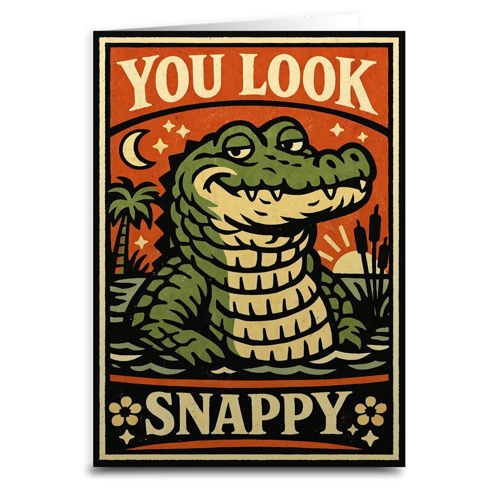 Vintage-style poster with an alligator and text 'YOU LOOK SNAPPY' on a white background