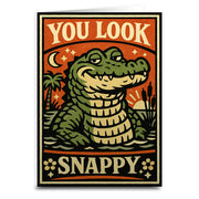 Vintage-style poster with an alligator and text 'YOU LOOK SNAPPY' on a white background