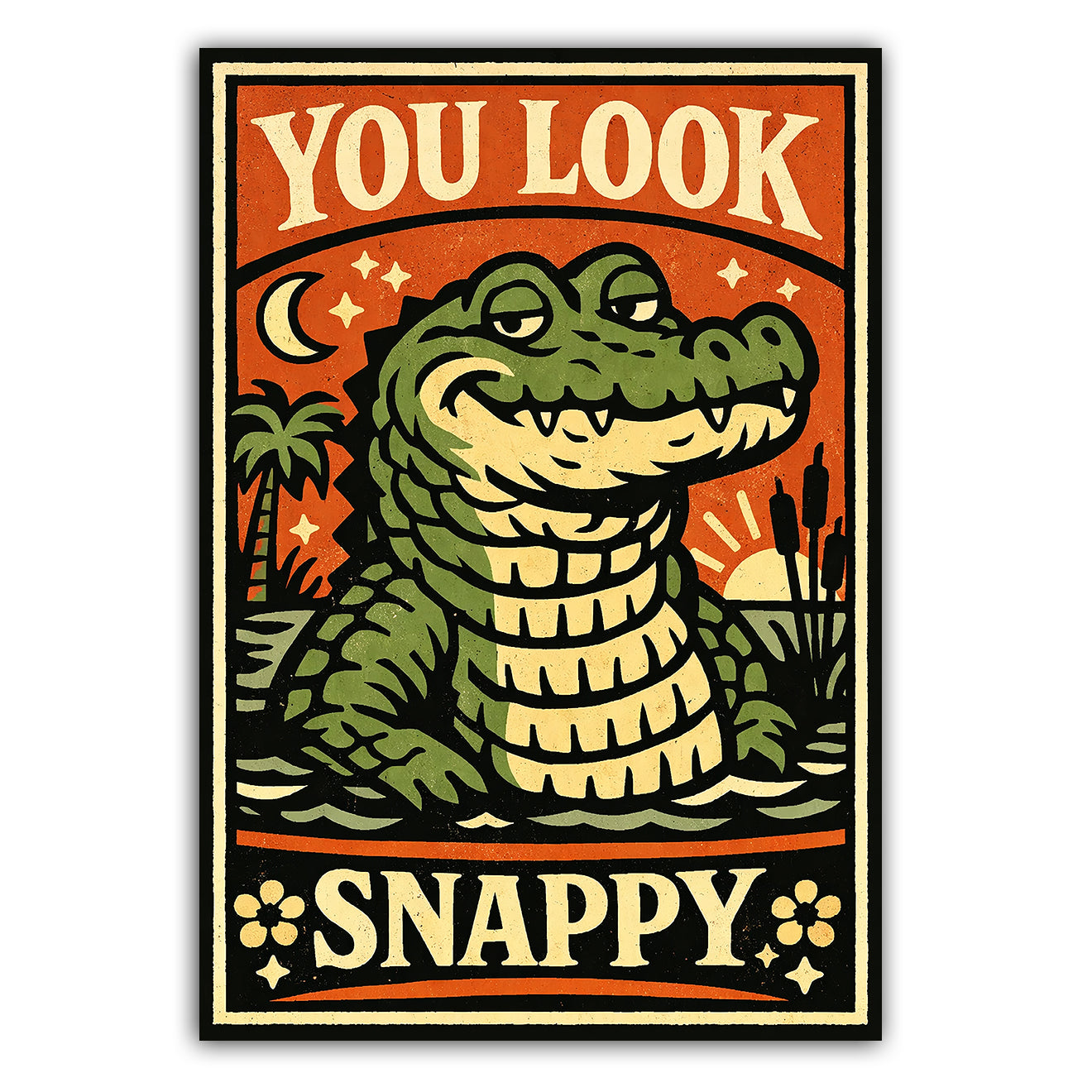 Vintage-style poster with an alligator and text 'You Look Snappy' on a red background.