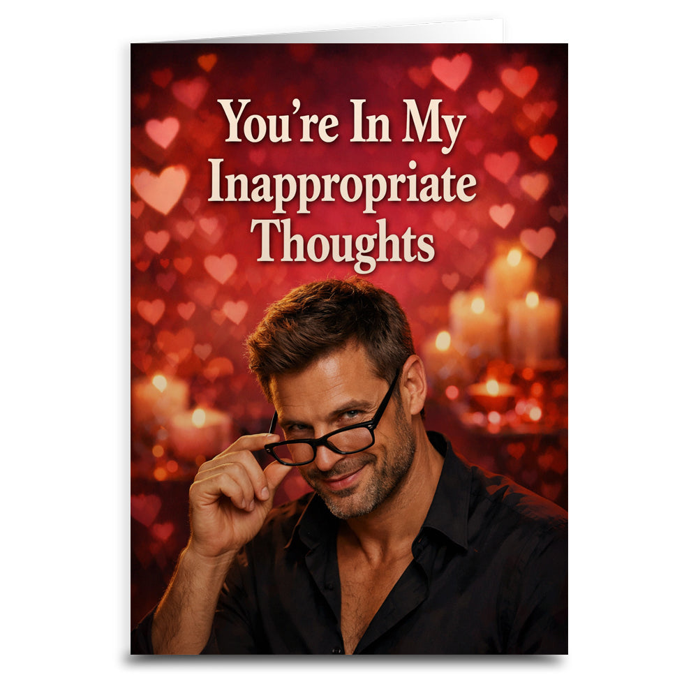 Card with a man wearing glasses and text 'You're In My Inappropriate Thoughts' on a heart-themed background