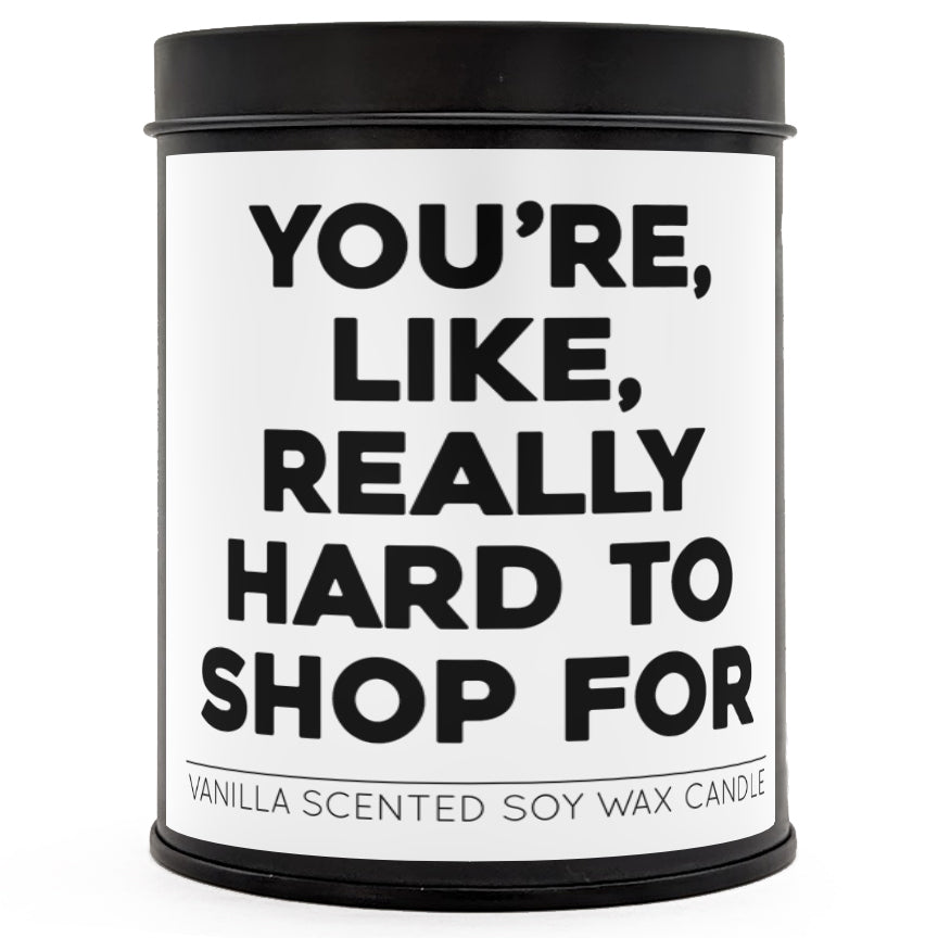 You're Like, Really Hard to Shop For Scented Candle - Shady Front
