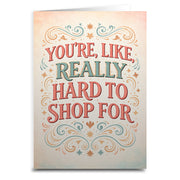 You're Like Really Hard to Shop For Card - Shady Front