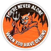 You're Never Alone When You Have Demons Sticker - Shady Front