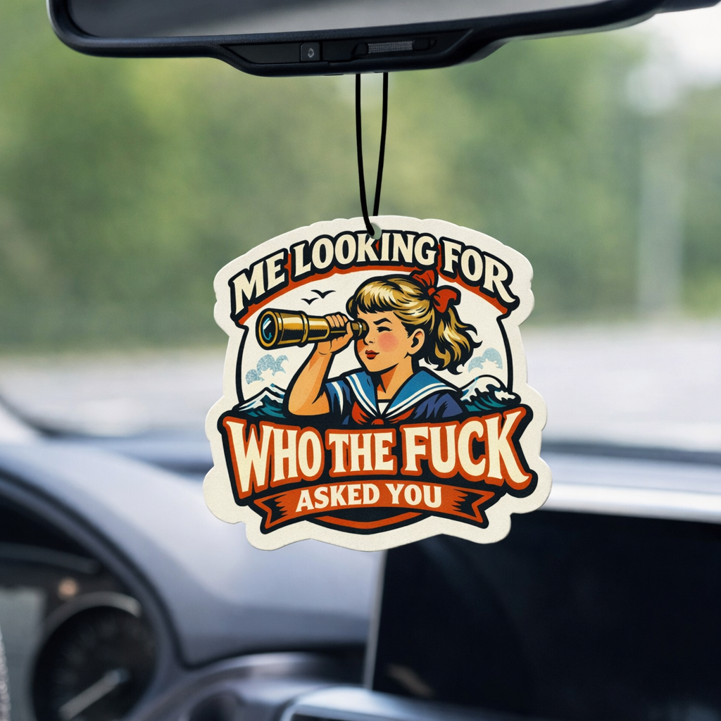 Me Looking for Who the Fuck Asked You Air Freshener - Shady Front
