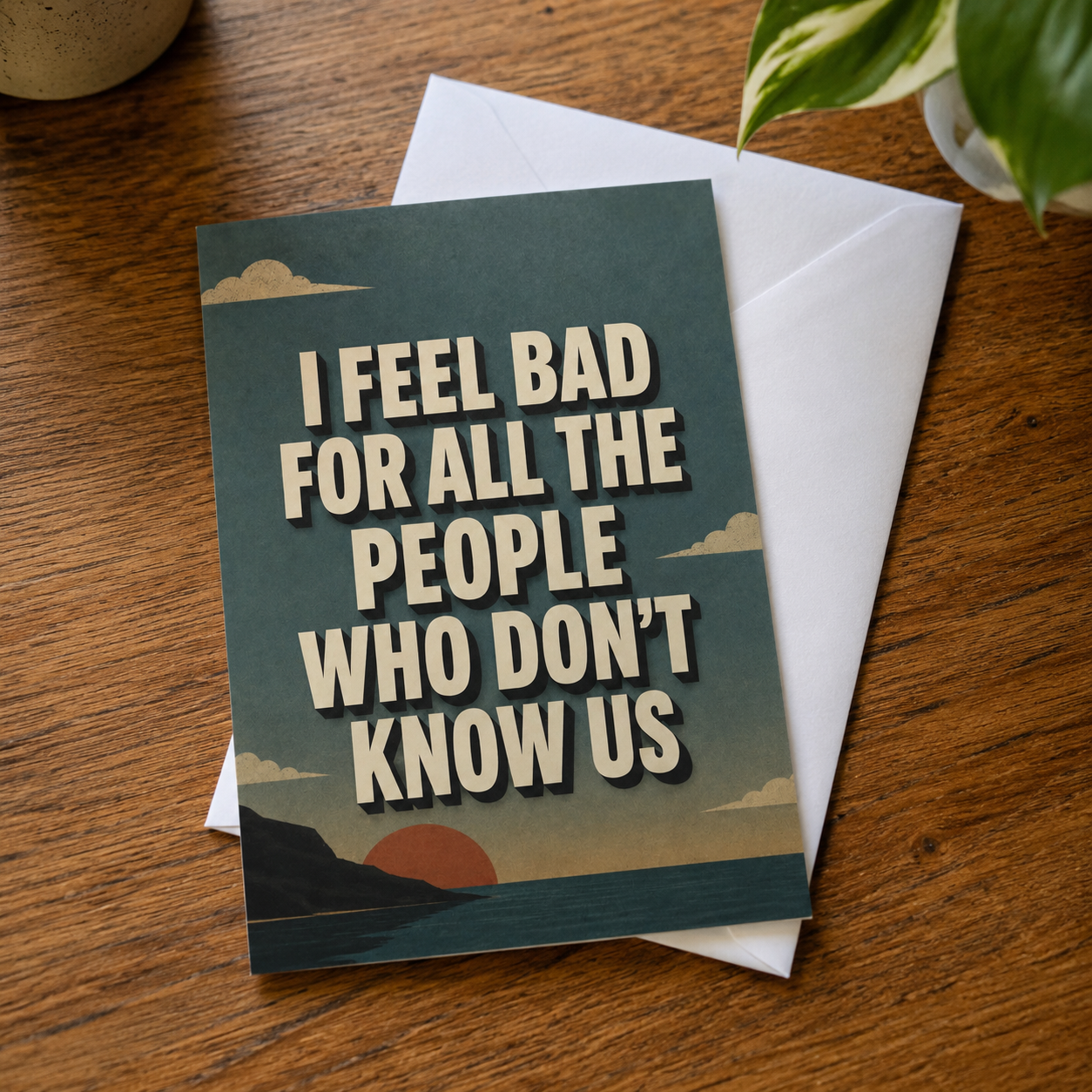 Wholesale I Feel Bad for the People Who Don't Know Us Greeting Card - Shady Front