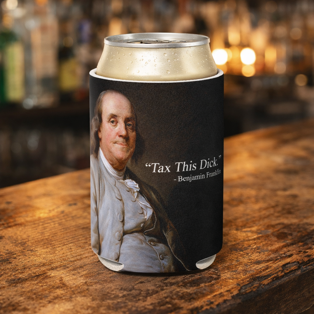 Tax This D-ck Benjamin Franklin Can Cooler - Shady Front