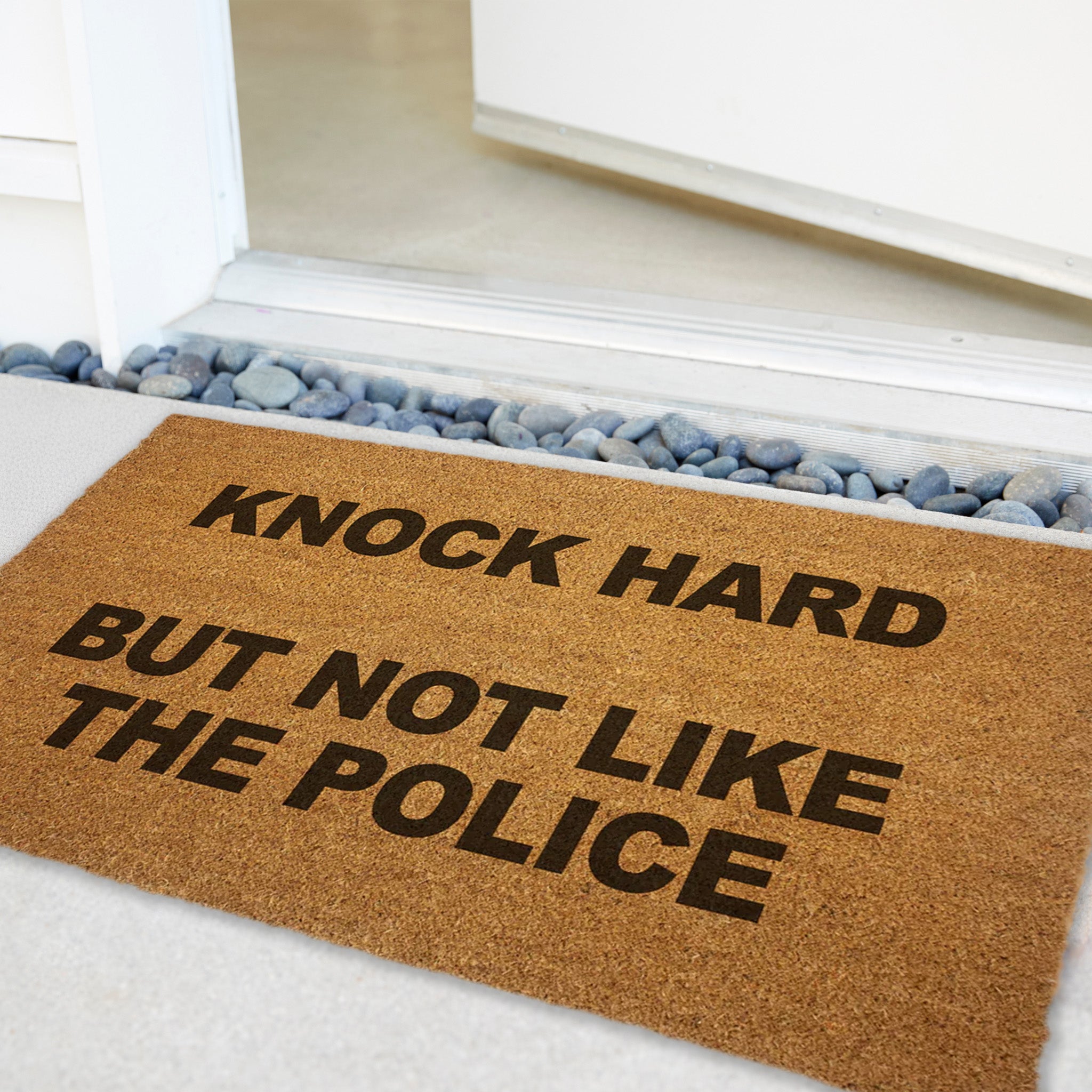 Knock Hard but Not Like the Police Door Mat