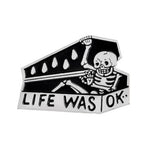 Life Was Okay Enamel Pin