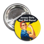 Jersey Girls Get Sh-t Done Button - Shady Front