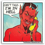 Can't Talk I'm in Hell Car Magnet