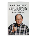 George Costanza "Human Fund" Birthday Card