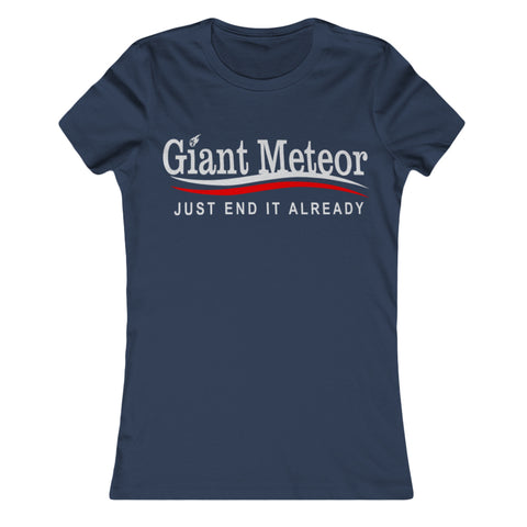 Giant Meteor "Just End It Already" Girls Shirt