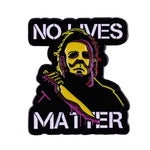 Michael Myers "No Lives Matter" Enamel Pin