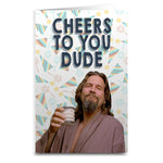 Lebowski "Cheers to You Dude" Card - Shady Front / Wholesale Prints, Patches, Buttons, Greetings Cards, New Jersey Apparel, Stickers, Accessories