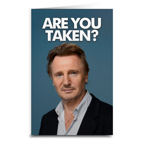 Liam Neeson "Are You Taken" Card