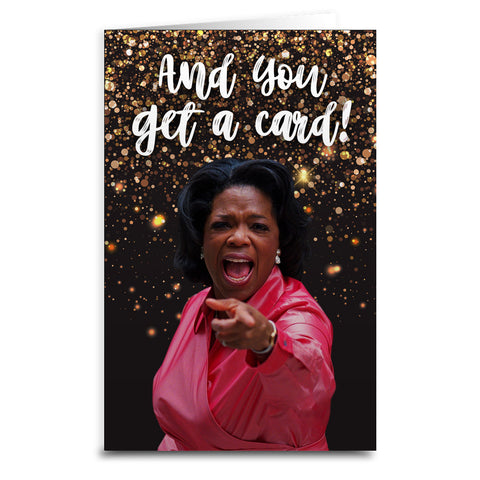 Oprah "And You Get a" Card