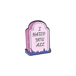 I Hated You All Enamel Pin