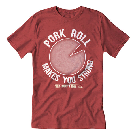 Pork Roll Makes You Strong Guys Shirt - Shady Front / Wholesale Prints, Patches, Buttons, Greetings Cards, New Jersey Apparel, Stickers, Accessories