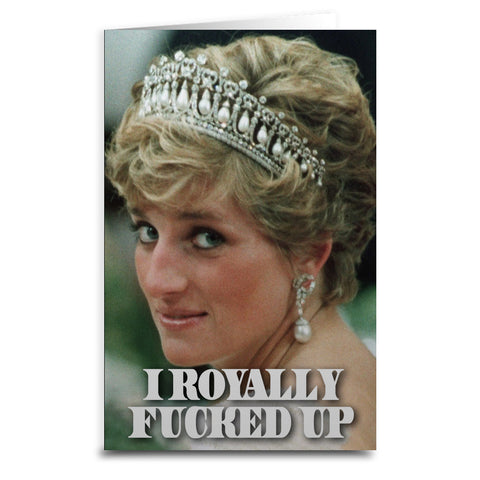 Princess Diana "I Royally F--ked Up" Card