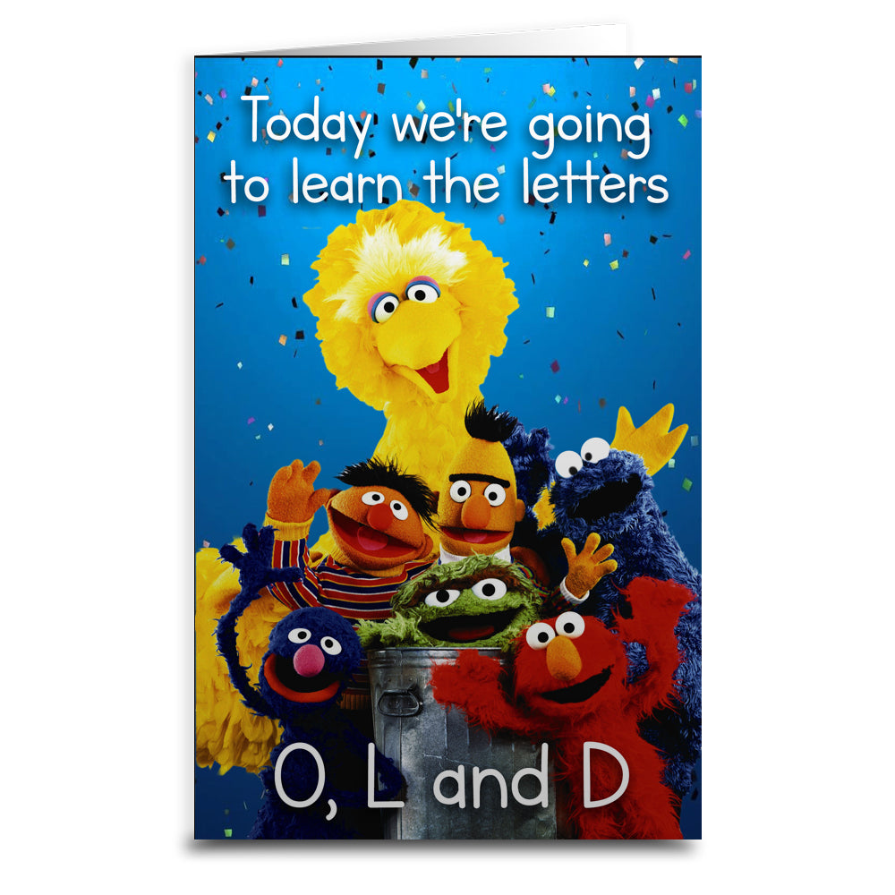 Today We're Going To Learn The Letters Birthday Greeting Card - Shady Front