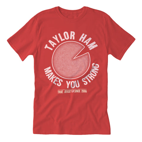 Taylor Ham Makes You Strong Guys Shirt