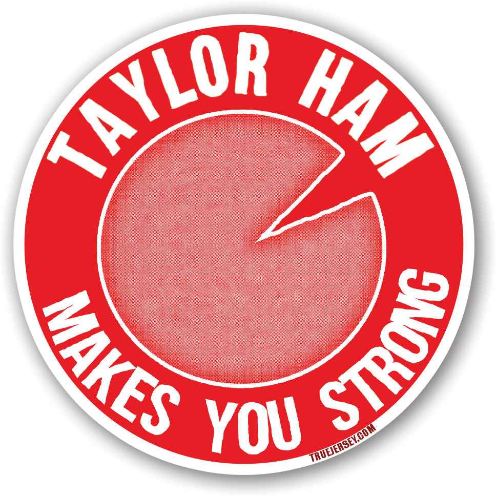 Taylor Ham Makes You Strong Sticker