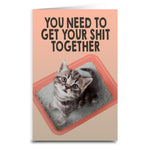 You Need to Get Your Sh-t Together Cat Card
